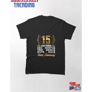 Womens 15 Years Married 15Th Wedding Anniversary Classic Tshirt